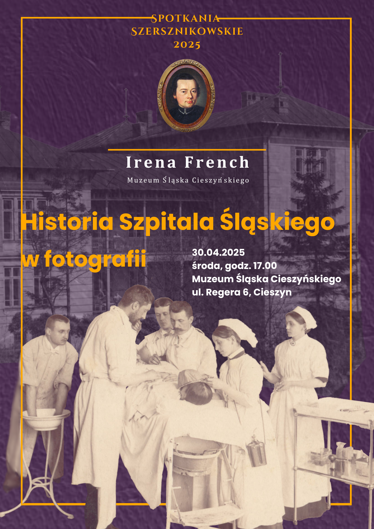 Archiwalne zdjęcia personelu medycznego na tle Szpitala Śląskiego w Cieszynie. Informacja o Spotkaniu Szersznikowskim 2025 pt. „Historia Szpitala Śląskiego w fotografii”, które odbędzie się 30.04.2025 w Muzeum Śląska Cieszyńskiego.
