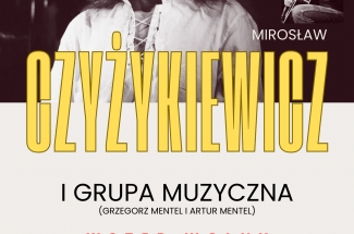 Plakat zapraszający na wydarzenie. Na środku duży żółty napis Czyżykiewicz. W tle zdjęcie mężczyzny z długimi włosami i brodą. Po prawej stronie zdjęcie mężczyzny grającego na gitarze i mężczyzny grającego na keybordzie. gitarze